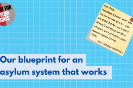 Text reads "our blueprint for an asylum system that works" next to a post it note, reading "Dear Andy, Punishing refugees more won’t fix our asylum system - your predecessors have all tried it. So here’s our blueprint for a cheaper, more effective, more humane asylum system: From, 200+ refugee charities x