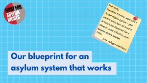 Text reads "our blueprint for an asylum system that works" next to a post it note, reading "Dear Andy, Punishing refugees more won’t fix our asylum system - your predecessors have all tried it. So here’s our blueprint for a cheaper, more effective, more humane asylum system: From, 200+ refugee charities x